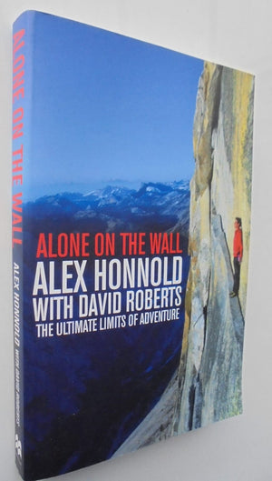 Alone on the Wall. Alex Honnold and the Ultimate Limits of Adventure