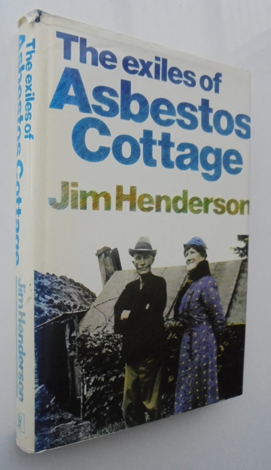 The Exiles of Asbestos Cottage by Jim Henderson.