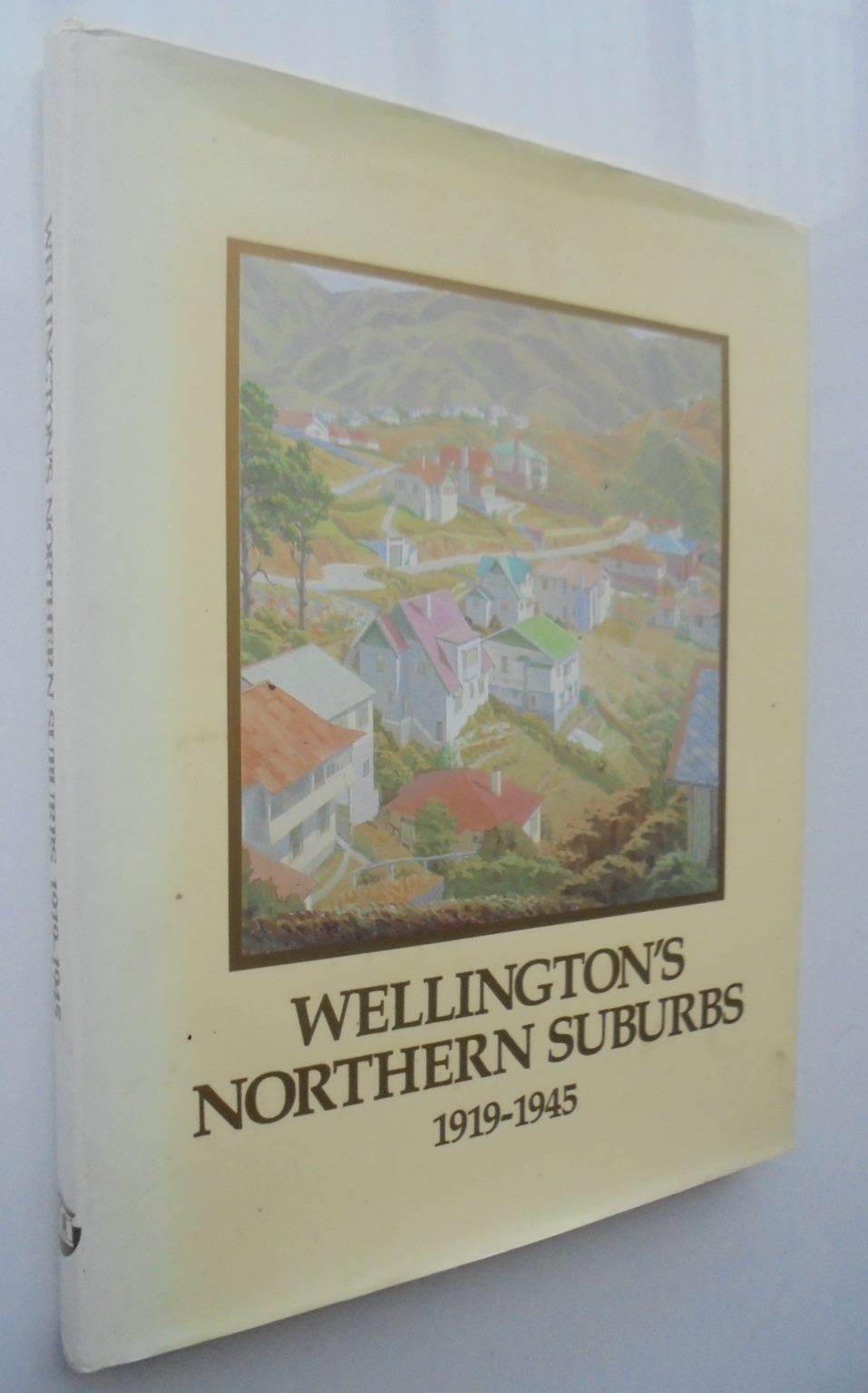 Wellington's Northern Suburbs 1919 -1945. By BREMNER, JULIE (Ed)