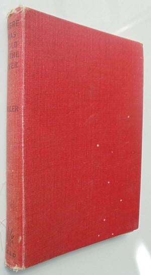 There was gold in the river. By Frederick W.G. Miller (1946) 1st edition