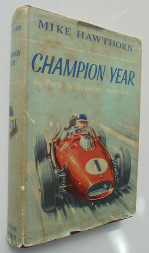 CHAMPION YEAR: My Battle for the Driver's World Title by Mike Hawthorn