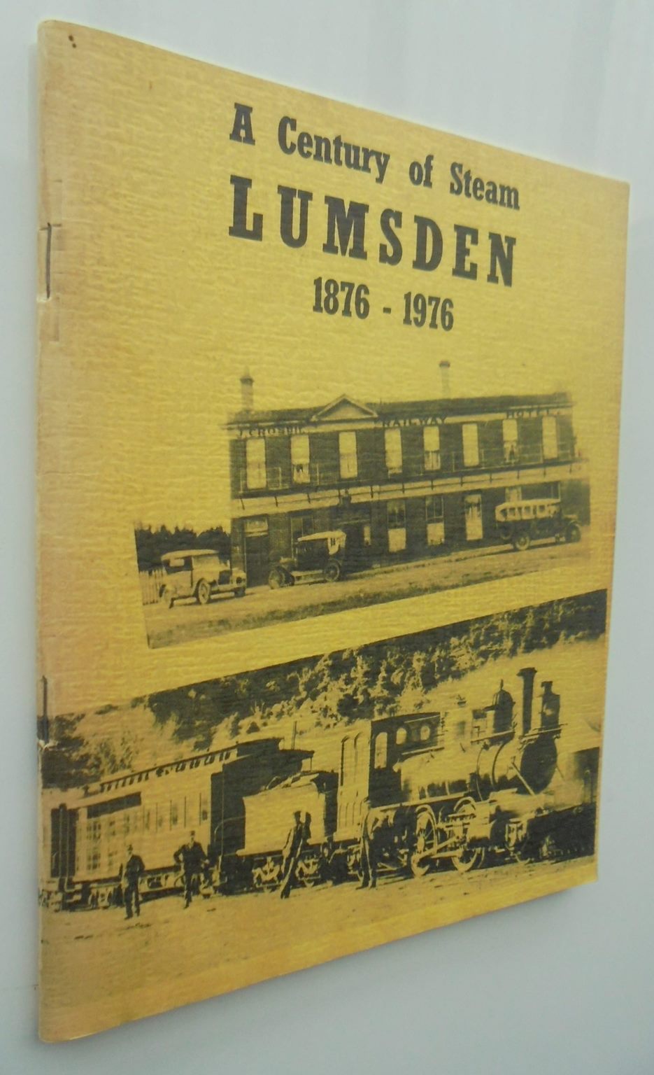 Lumsden. A Century Of Steam. 1876 - 1976. Compiled by I.L. Goodson A short history of Lumsden