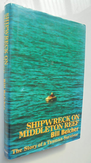 Shipwreck on Middleton Reef The Story of a Tasman Survivor By Bill Belcher.