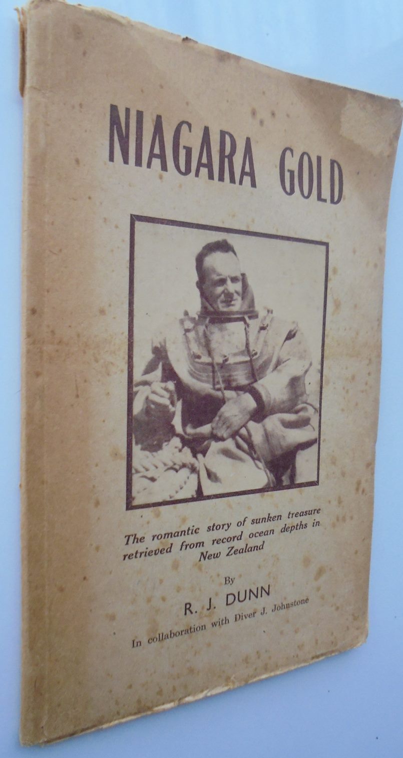 Niagara Gold. The romantic story of sunken treasure retrieved from record ocean depths, New Zealand by R J Dunn and diver J Johnstone. VERY SCARCE.