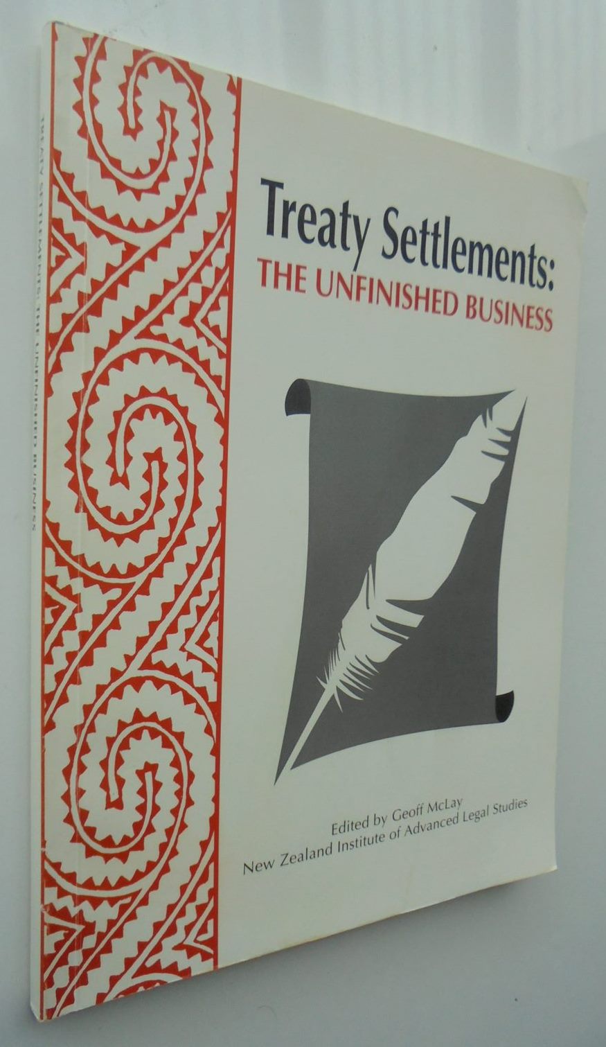 Treaty Settlements: The Unfinished Business. Edited by Geoff McLay