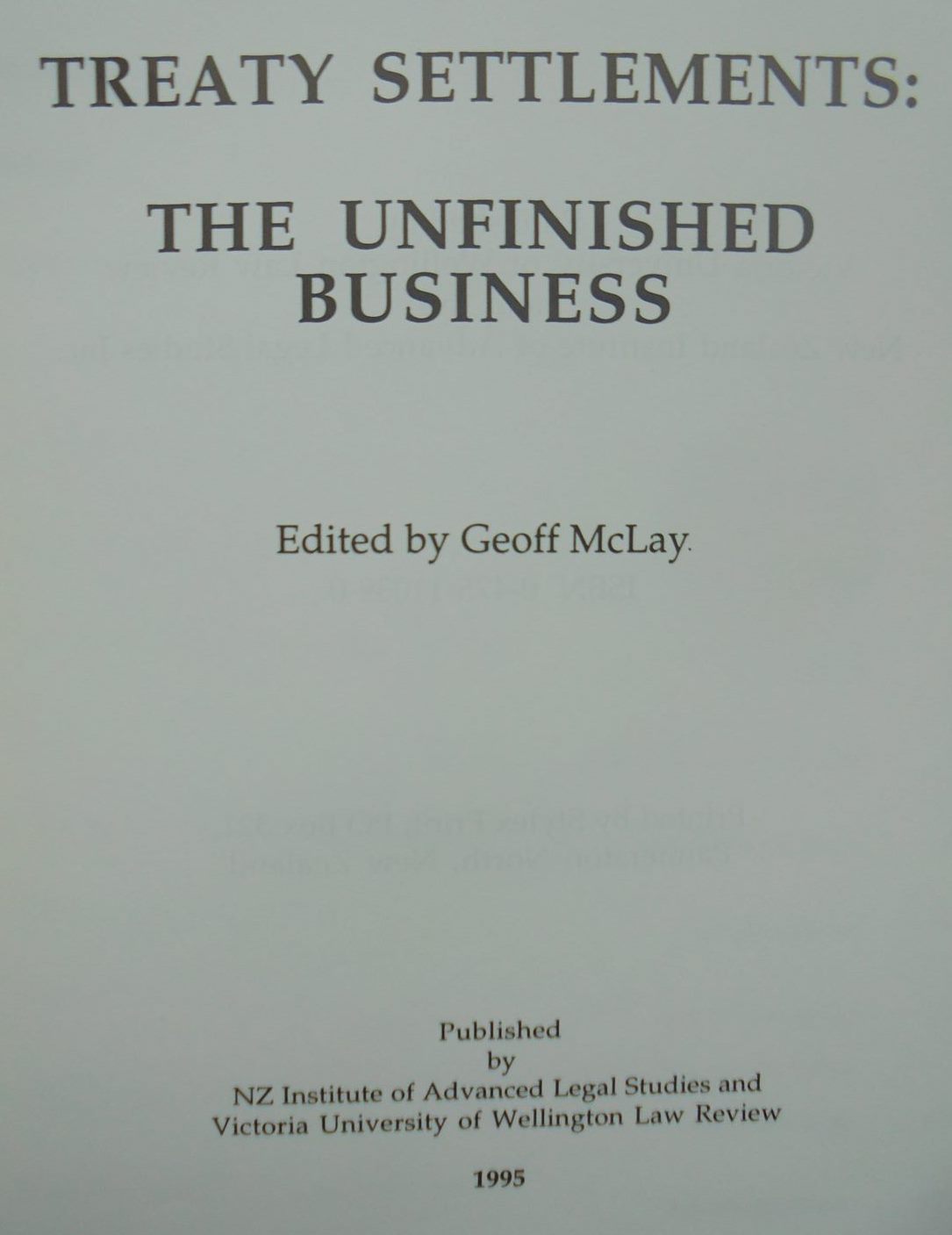Treaty Settlements: The Unfinished Business. Edited by Geoff McLay