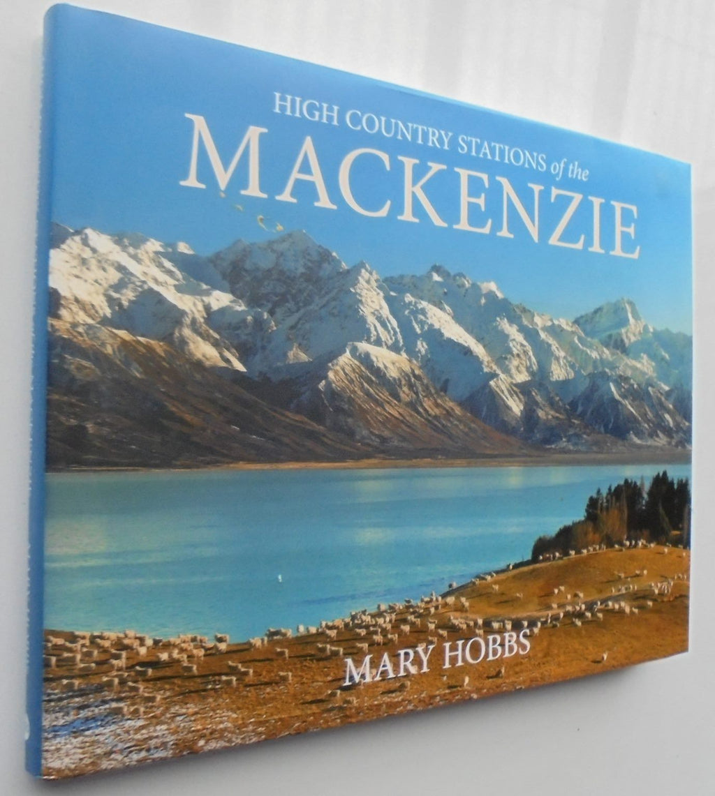 The High Country Stations of the Mackenzie By Mary Hobbs.