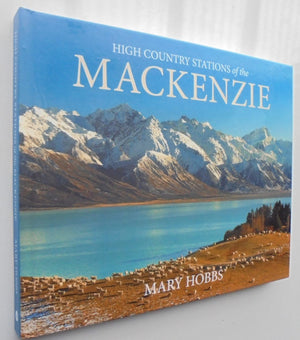 The High Country Stations of the Mackenzie By Mary Hobbs.