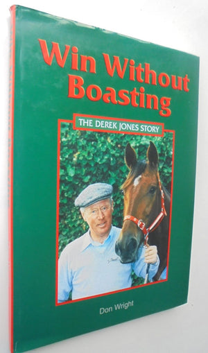 Win without Boasting the Derek Jones Story by Don Wright. VERY SCARCE HARDBACK.