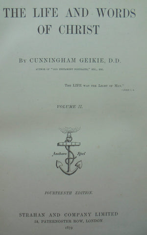 The Life and Words of Christ. 2 Volume Set By Cunningham Geikie.