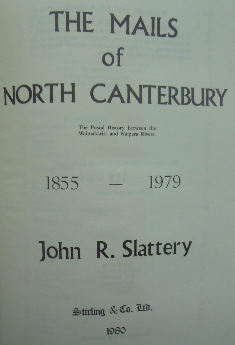 The Mails of North Canterbury. The Postal History Between the Waimakariri and Waipara Rivers 1855-1979. by John R. Slattery.