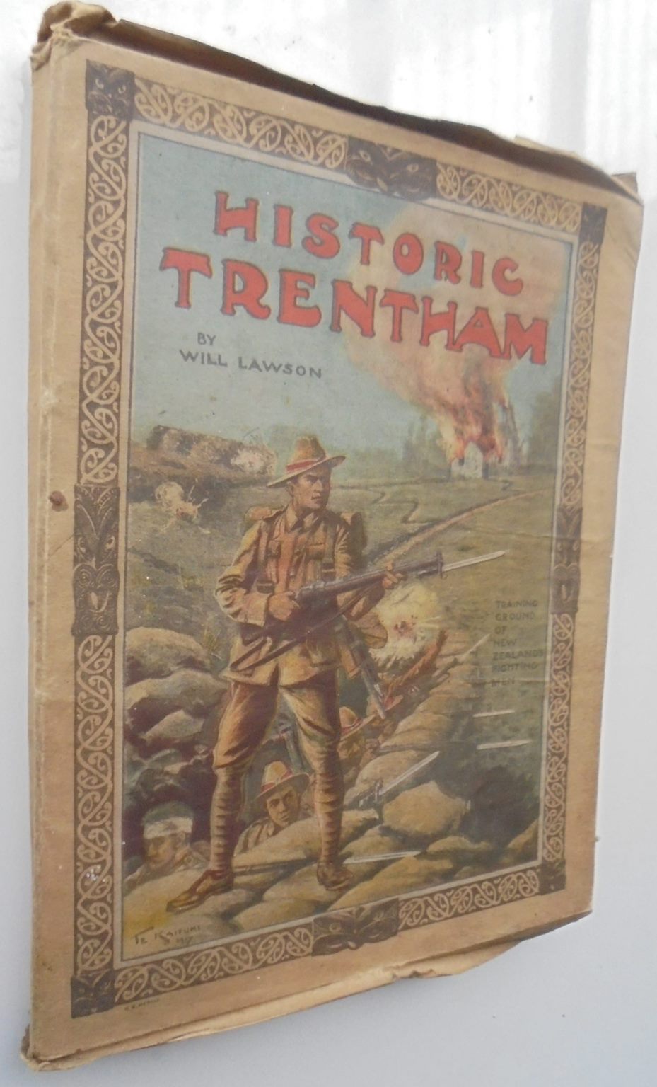 Historic Trentham 1914-1917: The Story of a New Zealand Military Training Camp, and Some Account of the Daily Round of the Troops Within its Bounds by Will Lawson.