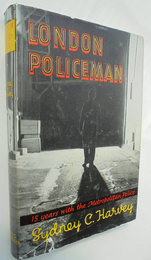 London Policeman. Hardback (1958) 1st edition. By Sydney C. Harvey