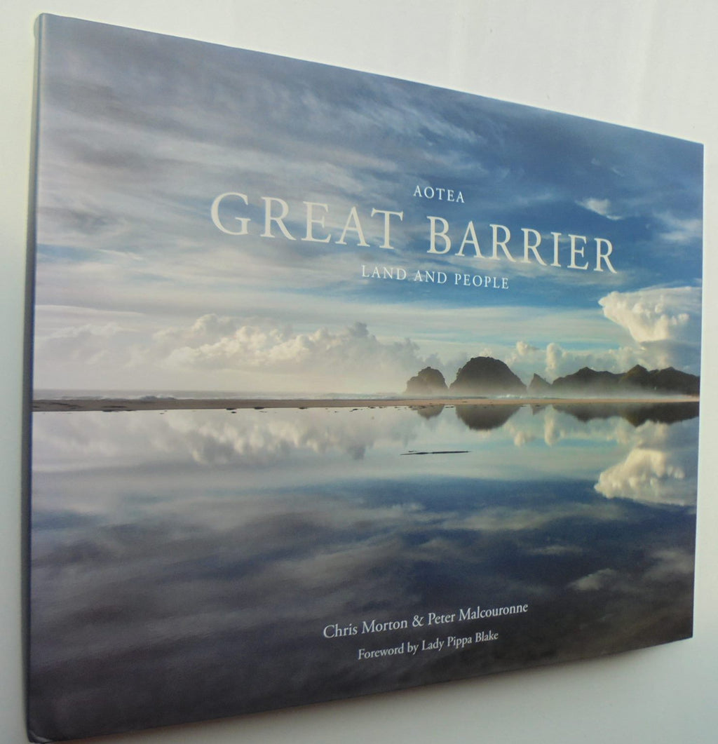 Aotea Great Barrier: Land and People BY Chris Morton, Peter Malcouronne.