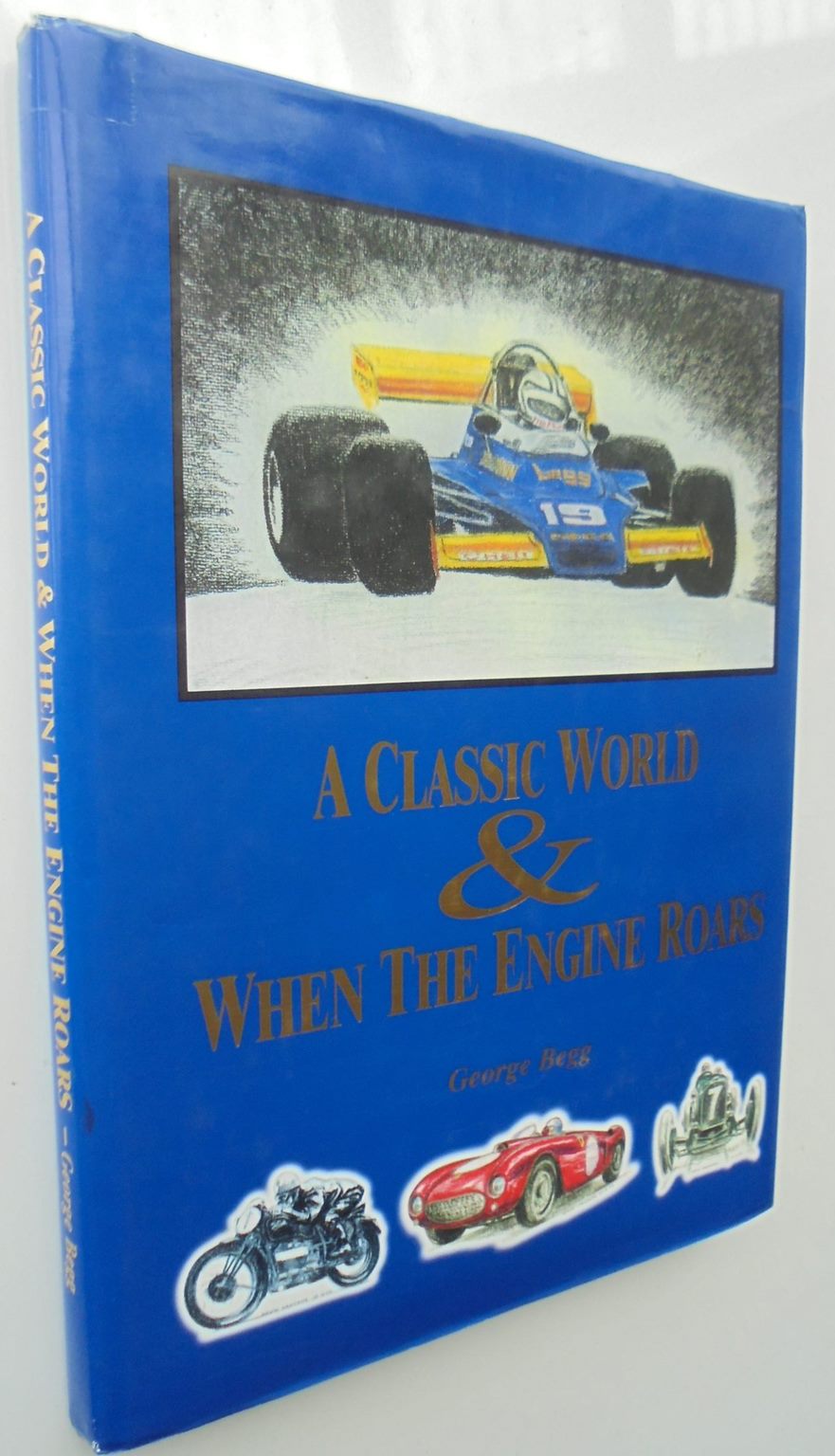 A Classic World & When the Engine Roars. SIGNED by George Begg VERY SCARCE.