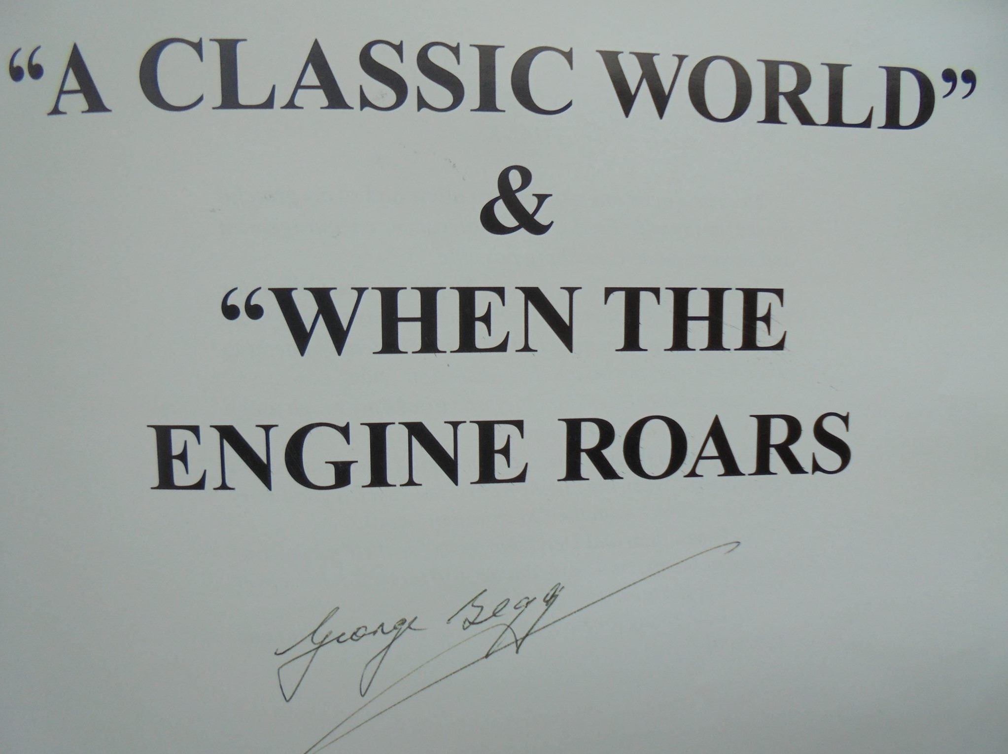A Classic World & When the Engine Roars. SIGNED by George Begg VERY SCARCE.
