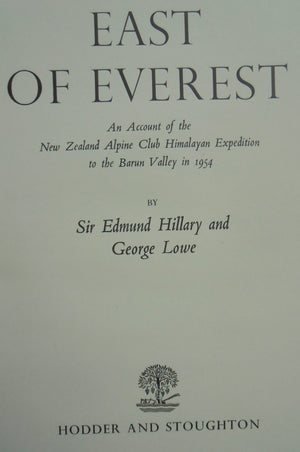 East of Everest. An Account of the New Zealand Alpine Club Himalayan Expedition to the Barun Valley in 1954 by Sir Edmund Hillary and George Lowe.