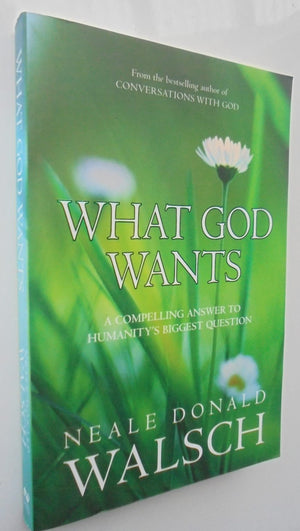 Conversations with God - Book 1 & 2. What God Wants. 3 books By Neale Donald Walsch