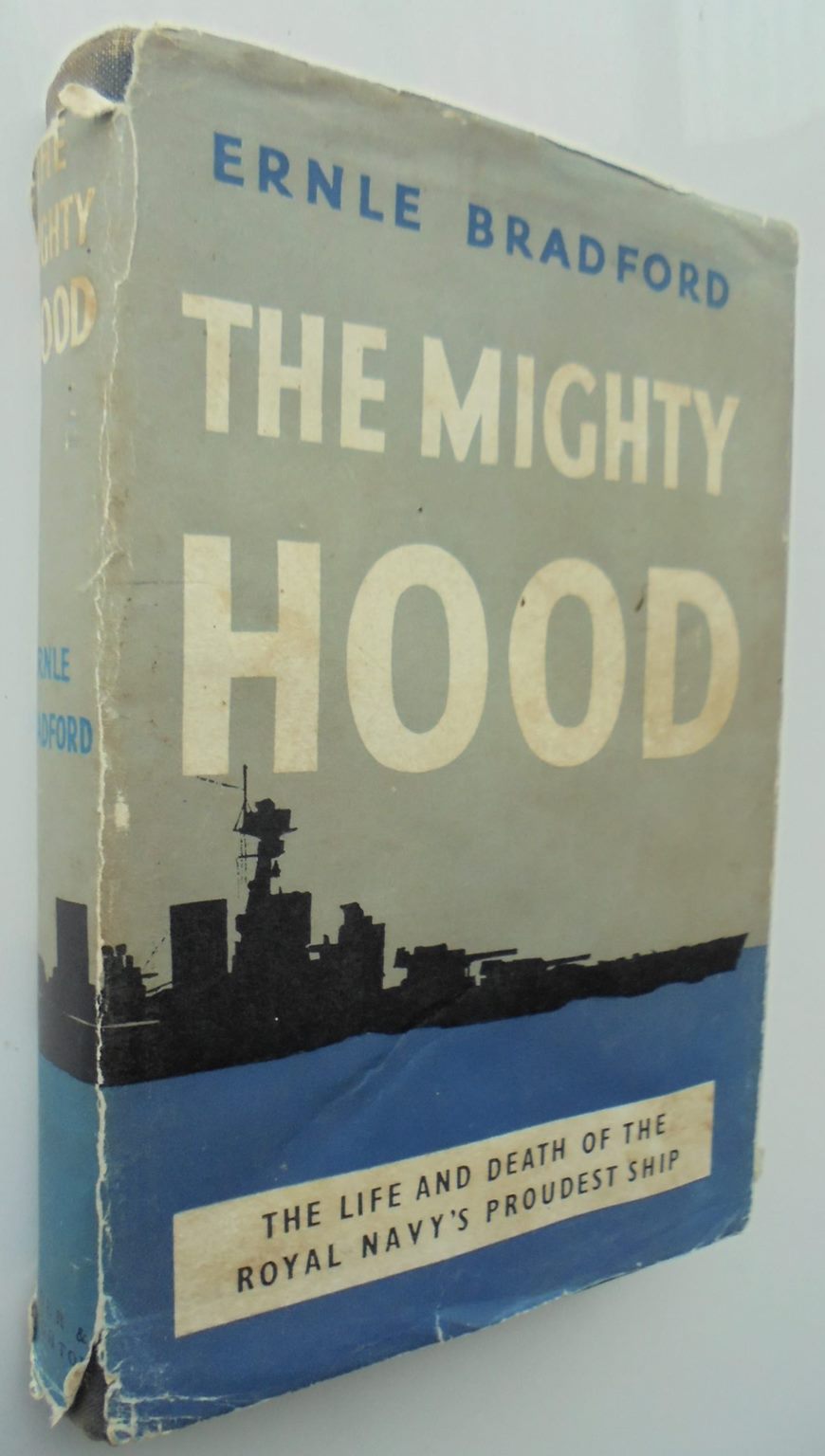 The Mighty Hood. By Ernle Bradford. Royal Navy's proudest ship.