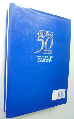 The First 50 Years A History of the New Zealand National Party By Barry Gustafson