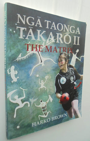 Nga taonga takaro II: The Matrix By Brown, Harko