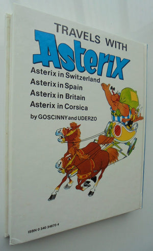 Travels with Asterix By Goscinny & Uderzo. 4 books in 1, contains Asterix in: Switzerland; Spain; Britain; Corsica.