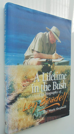 A Lifetime in the Bush the Biography of Len Beadal By Mark Shephard.