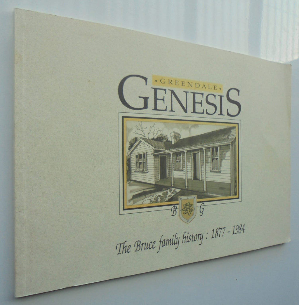 Greendale genesis : the Bruce family history : Sutherland to Canterbury, 1877-1984 / Robert Bruce.