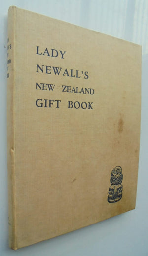 Lady Newall's New Zealand Gift Book. Publisher: P.E.N., Wellington, 1943, First Edition. SCARCE.