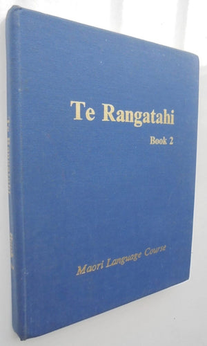 Te Rangatahi: Advanced 2: A Maori Language Course. Revised Edition by Hoani R. Waititi