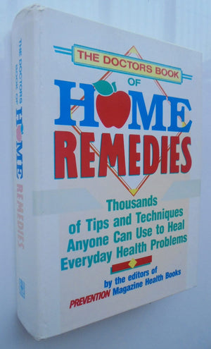 The Doctor's Book of Home Remedies: Thousands of Tips and Techniques Anyone Can Use to Heal Everyday Health Problems by Editors Of Prevention Magazine Health Books