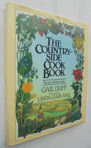 The Countryside Cookbook: Recipes and Remedies. By Gail Duff. Illustrator: Linda Garland & Roger Garland.