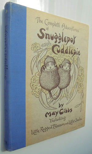 The Complete Adventures of Snugglepot and Cuddlepie including Little Ragged Blossom and Little Obelia by May Gibbs. 1947
