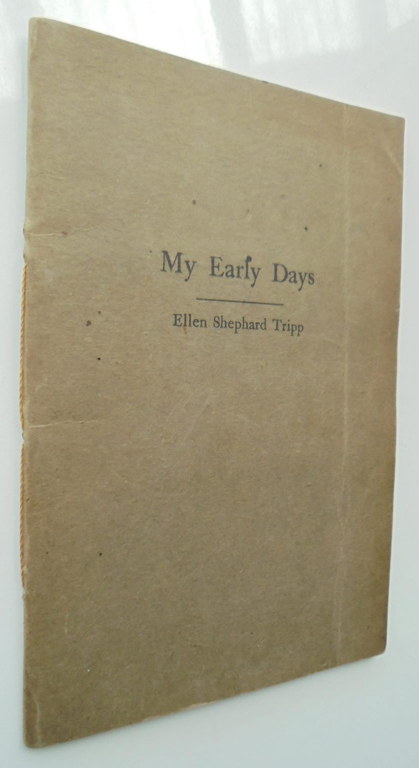 My Early Days (Canterbury Settlement 1854-1879). By Ellen Shephard Tripp