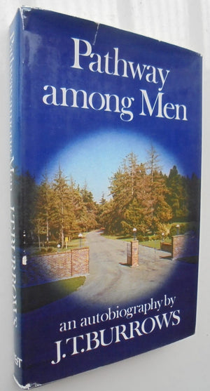 Pathway Among Men. an autobiography By J.T. Burrows.