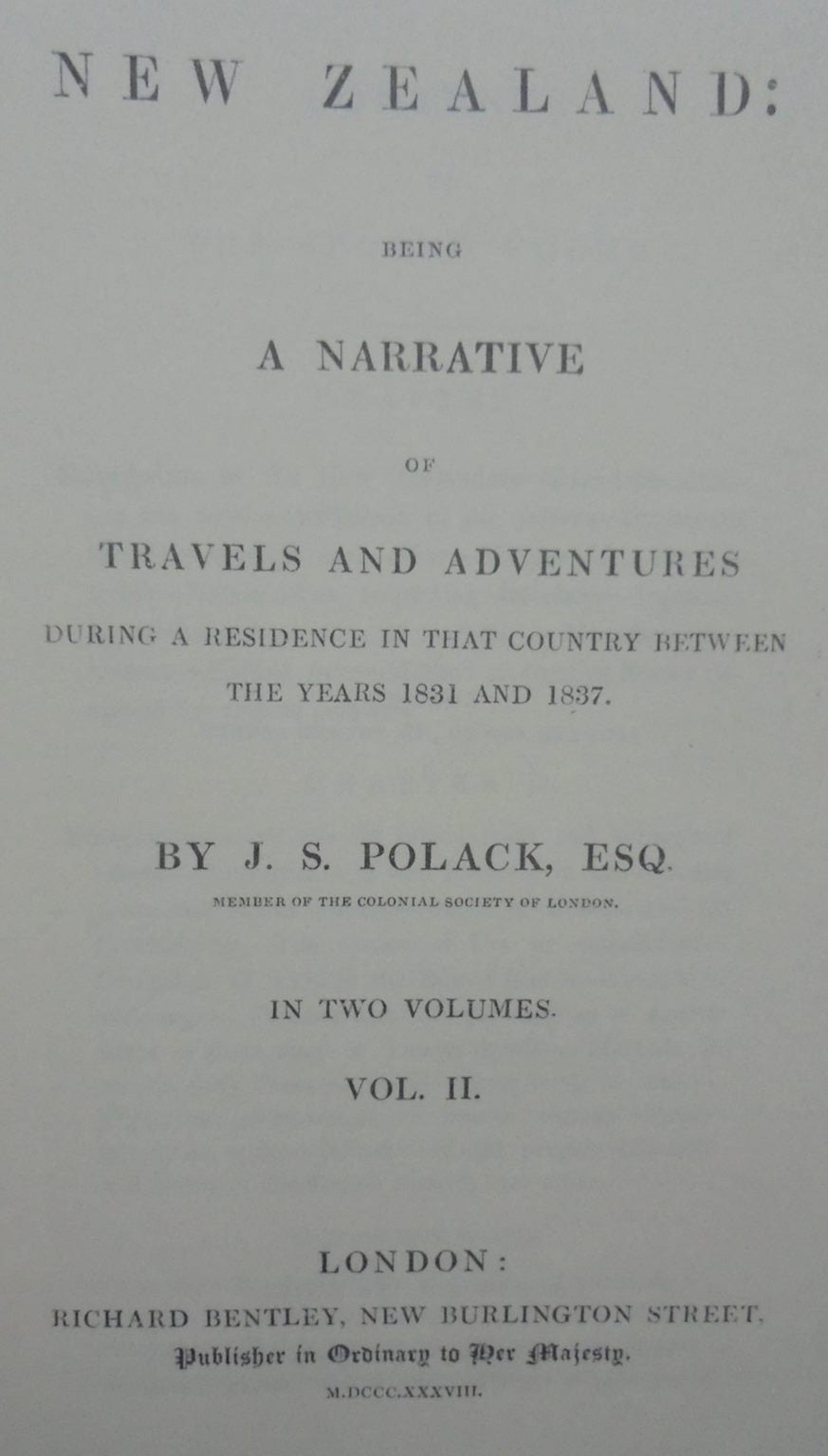 New Zealand Being A Narrative Of Travels and Adventures. Volumes 1 and 2. By J. Polack