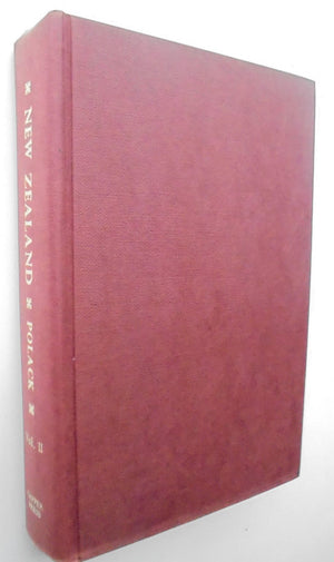 New Zealand Being A Narrative Of Travels and Adventures. Volumes 1 and 2. By J. Polack