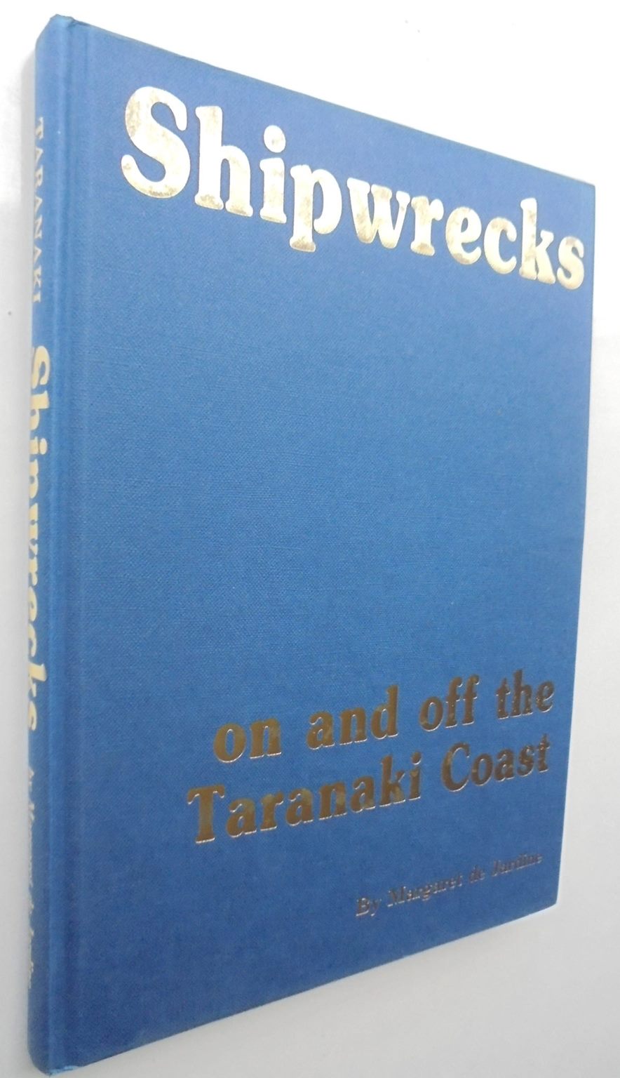 Shipwrecks on and off the Taranaki Coast.SIGNED by Margaret De JARDINE Incorporating strandings, sinkings and some sailings