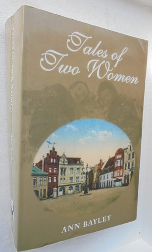 Tales of Two Women by Ann Bayley. SIGNED & INSCRIBED BY AUTHOR.