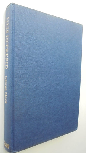 HMS Intrepid A Memoir by George Mack. 1980, FIRST EDITION, VERY SCARCE SIGNED BY AUTHOR.