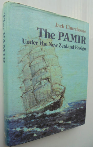 Pamir Under the New Zealand Ensign by Jack Churchouse. 1978. FIRST EDITION.