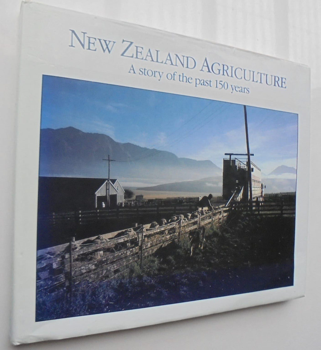 New Zealand Agriculture. A Story Of The Past 150 years