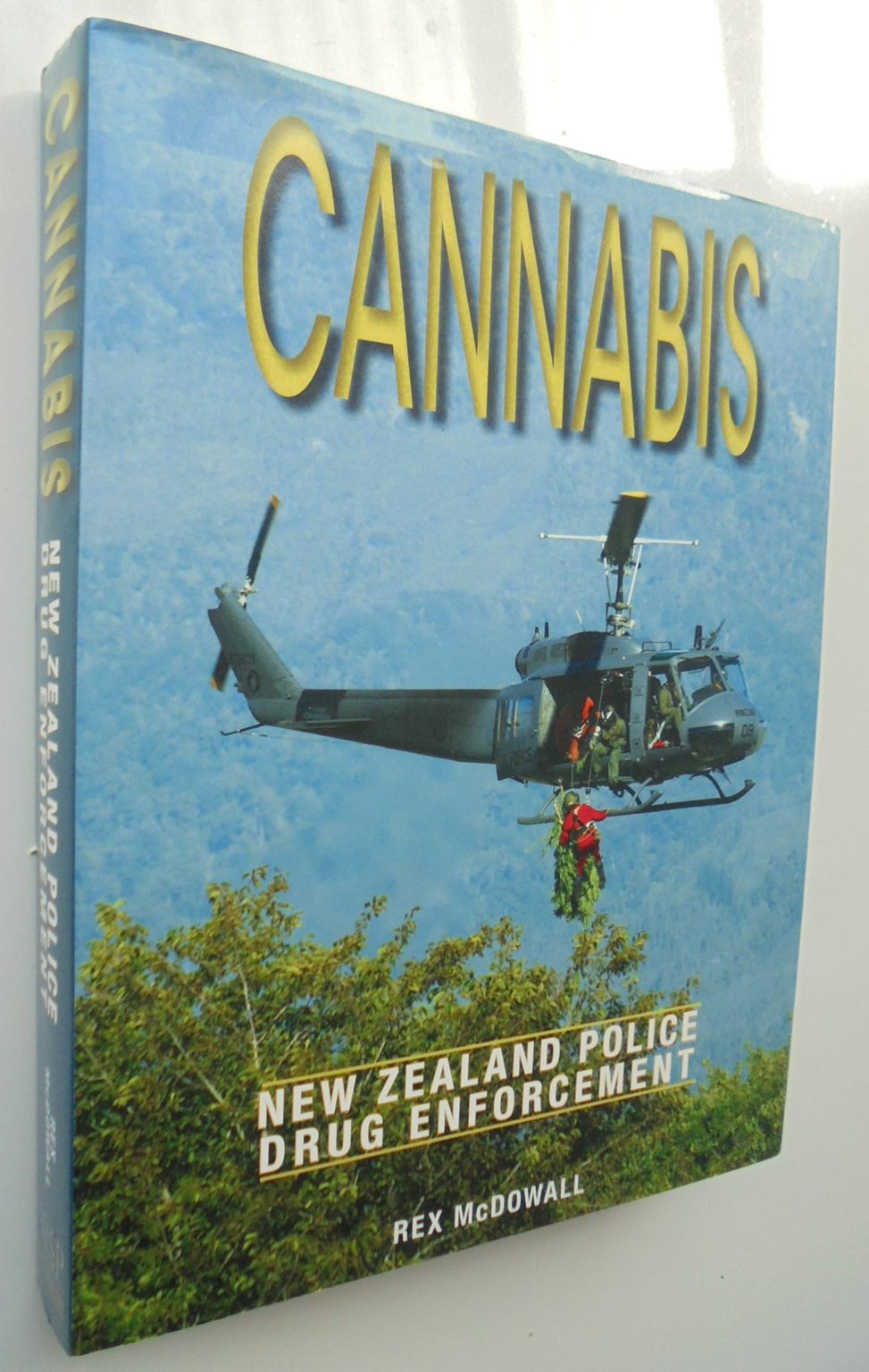 Cannabis: New Zealand Police Drug Enforcement By Rex McDowall.