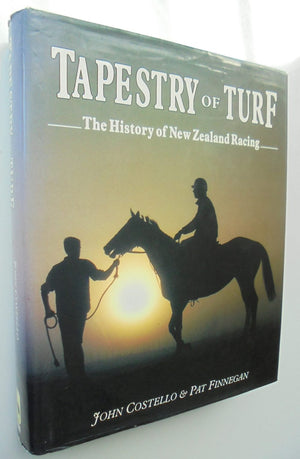 Tapestry of turf: The history of New Zealand racing, 1840-1987 by Costello, John