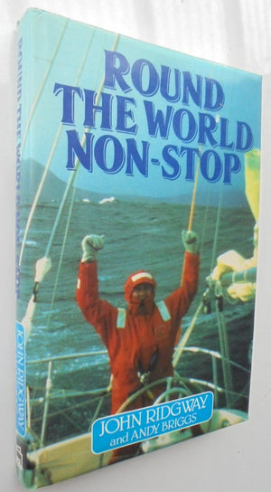 Round the World Non-Stop. by John Ridgway and Andrew Briggs. Hardback 1st edition