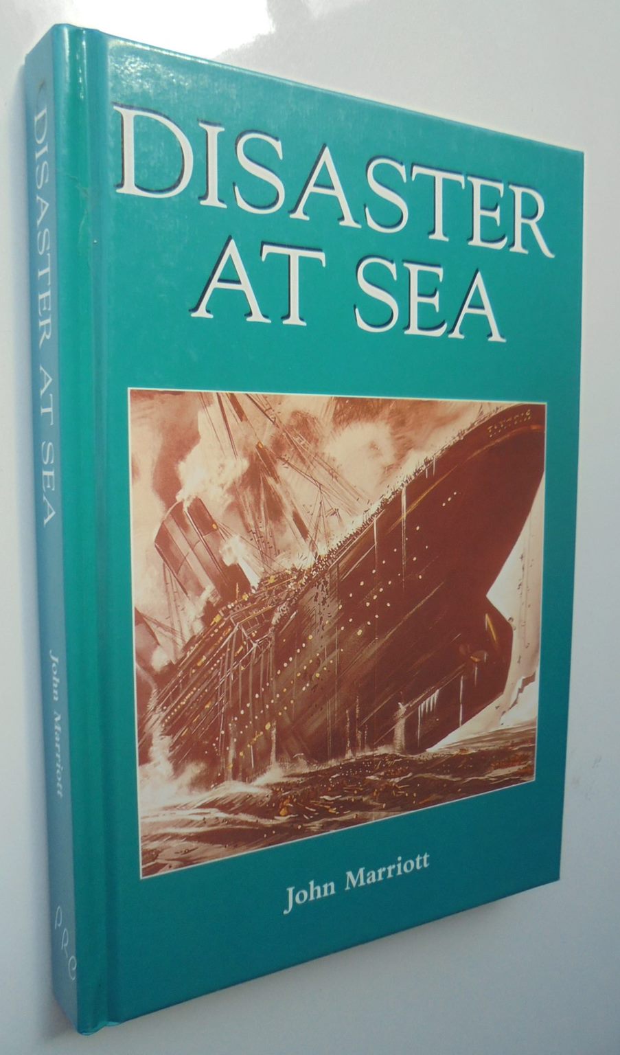 Disaster at Sea By Professor John Marriott. - Hardback