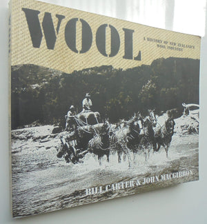 Wool: A History of New Zealand's Wool Industry. By Carter,Bill & Macgibbon,John