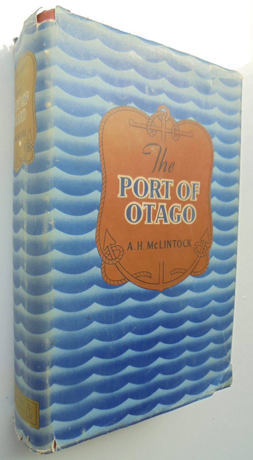 The Port of Otago. By A.H. McLintock