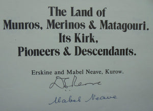 The land of Munros merinos & Matagouri its Kirk pioneers & descendants. SIGNED By both Erskine and Mabel Neave.