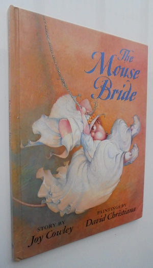 THE MOUSE BRIDE - Joy Cowley + illustrated by David Christiana